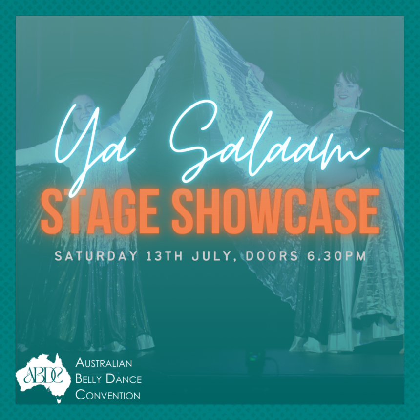 “Ya Salaam!” Stage Showcase – 13th July – Australian Belly Dance Convention